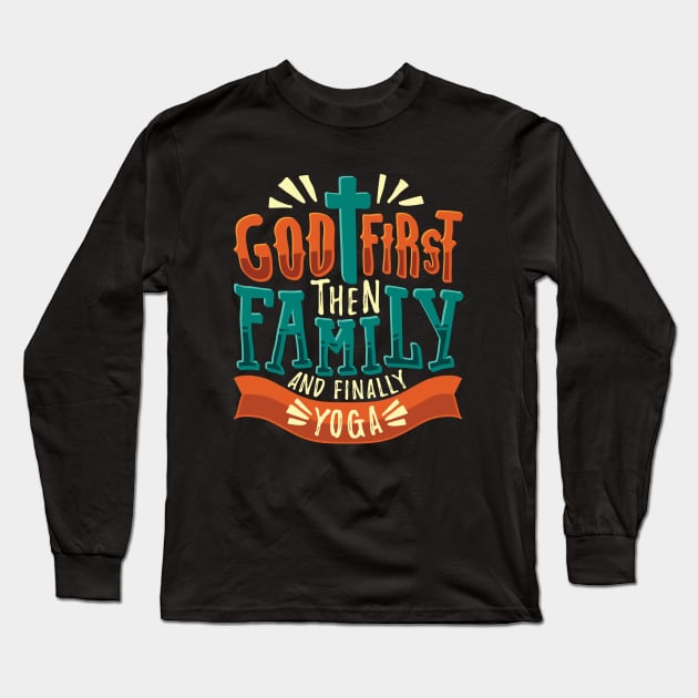 God First Then Family And Finally Yoga Long Sleeve T-Shirt by Dolde08